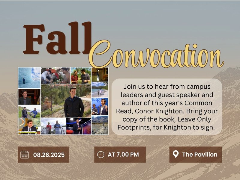 [image: collage of photos of Conor Knighton] Fall Convocation. Join us to hear from campus leaders and guest speaker and author of this year&#x27;s Common Read, Conor Knighton. Bring your copy of the book, Leave Only Footprints, for Knighton to sign. [image of calendar icon]: 08.26.2025; [image of clock icon]: at 7:00 PM; [image of location icon]: The Pavilion