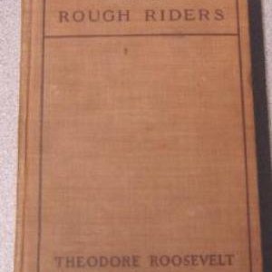The Rough Riders by Theodore Roosevelt (E725.45 1st .R4 1902)