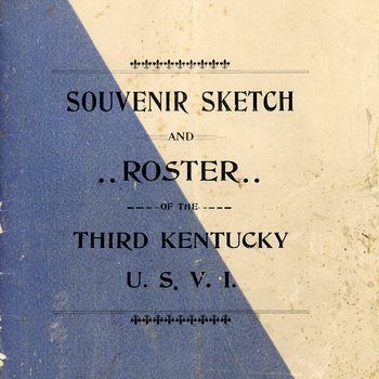 Souvenir Sketch and Roster of the Third Kentucky U.S.V.I. (E726 .K37 R8)