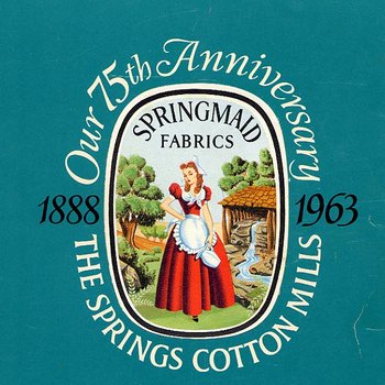 Springs Cotton Mills 75th Anniversary 1888-1963