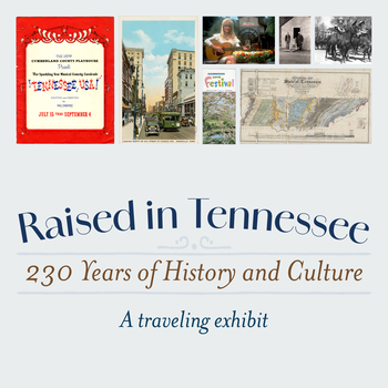 Raised in Tennessee: 230 Years of History & Culture