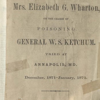 Trial of Mrs. Elizabeth G. Wharton: on the Charge of Poisoning General W.S. Ketchum