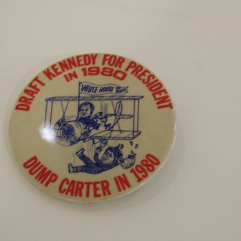 Draft Kennedy for President in 1980, Dump Carter in 1980 campaign button