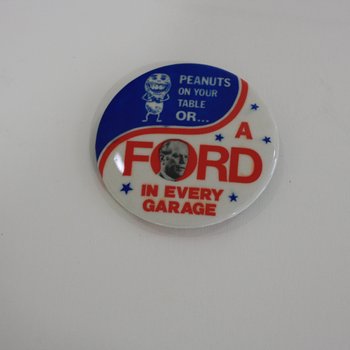 Peanuts on Your Table...Or a Ford in Every Garage campaign button