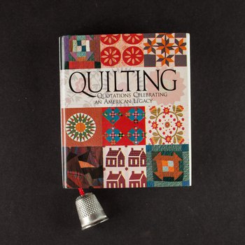 Quilting:  Quotations Celebrating an American Legacy