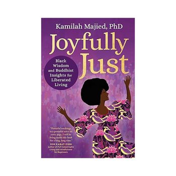 Joyfully Just: Black Wisdom and Buddhist Insights for Liberated Living