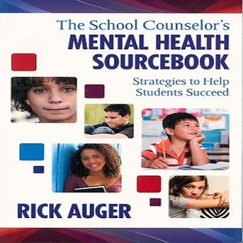 The School Counselor's Mental Health Sourcebook: Strategies to Help Students