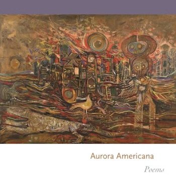 Aurora Americana: Poems