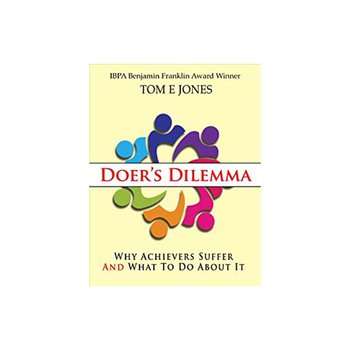 Doer's Dilemma: Why Achievers Suffer And What To Do About It