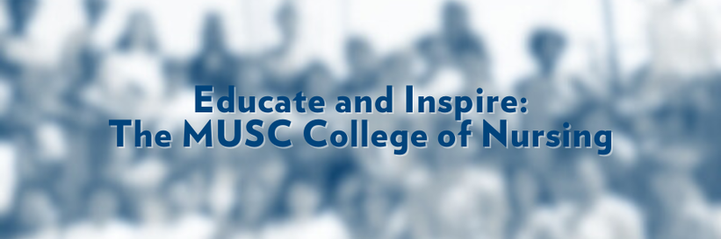 Banner that says, "Educate and Inspire: The MUSC College of Nursing." Text overlaid on blurred image.