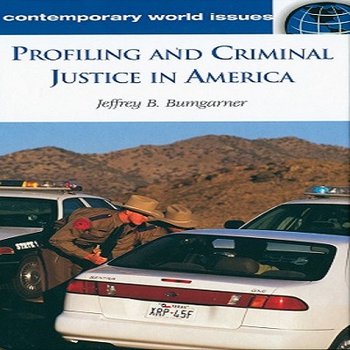 Profiling and Criminal Justice in America: A Reference Handbook
