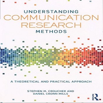 Understanding Communication Research Methods: A Theoretical and Practical Approach (2015)