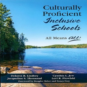 Culturally Proficient Inclusive Schools: All Means All!