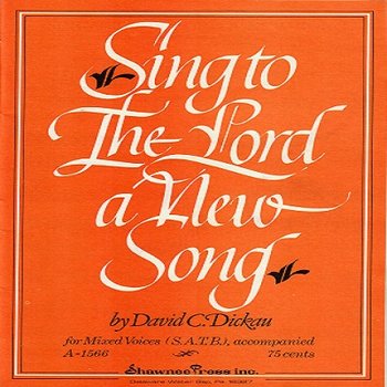 Sing to the Lord a New Song: For Mixed Voices (S.A.T.B.), Accompanied