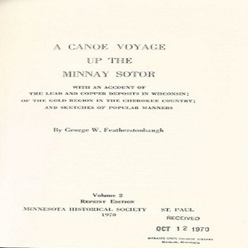 A Canoe Voyage Up the Minnay Sotor; with an Account of the Lead and Copper Deposits in Wisconsin; of the Gold Region in the Cherokee Country; and Sketches of Popular Manners. Volume 2
