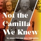 Not the Camilla We Knew: One Woman's Path from Small-Town America to the Symbionese Liberation Army