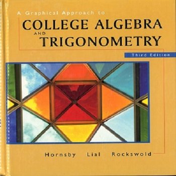 A Graphical Approach to College Algebra and Trigonometry (2003)