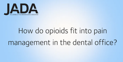 JADA: How do opioids fit into pain management in the dental office?