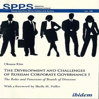 The Development and Challenges of Russian Corporate Governance I: The Roles and Functions of Boards of Directors