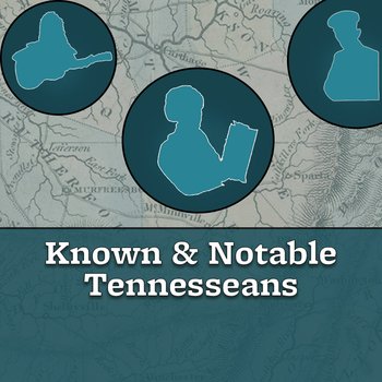 Known and Notable Tennesseans