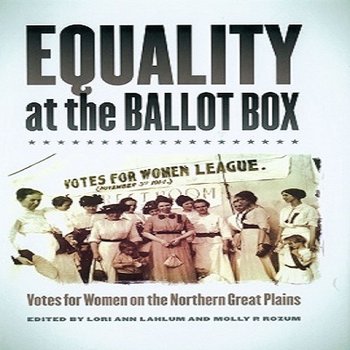Equality at the Ballot Box: Votes for Women on the Northern Great Plains