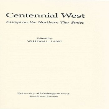Centennial West: Essays on the Northern Tier States