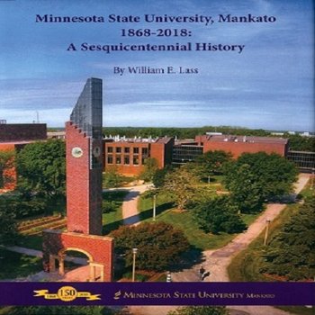 Minnesota State University, Mankato 1868-2018: A Sesquicentennial History
