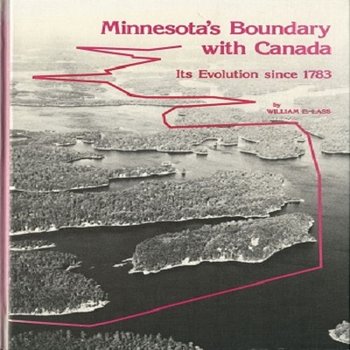 Minnesota's Boundary with Canada: Its Evolution Since 1783