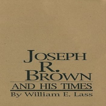 Joseph R. Brown and His Times