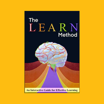 The LEARN Method: An Interactive Guide for Effective Learning