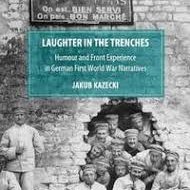 Laughter in the trenches : humour and front experience in German first world war narratives