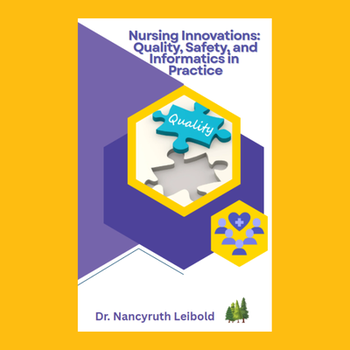 Nursing Innovations: Quality, Safety, and Informatics in Practice