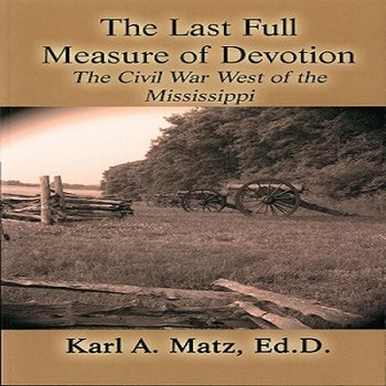 The Last Full Measure of Devotion: The Civil War West of the Mississippi