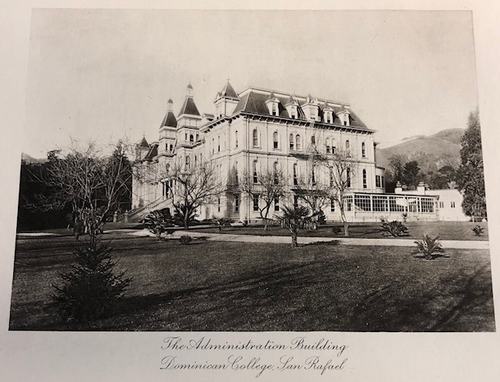 The Administration Building, Dominican College, San Rafael. Photograph Collection, Dominican University of California Archives, San Rafael, CA.