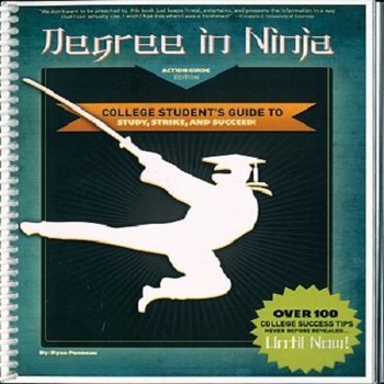 Degree in Ninja: A College Student's Guide to Study, Strike, and Succeed