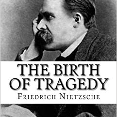 Nietzsche's Birth of Tragedy: The Philosophy of Art