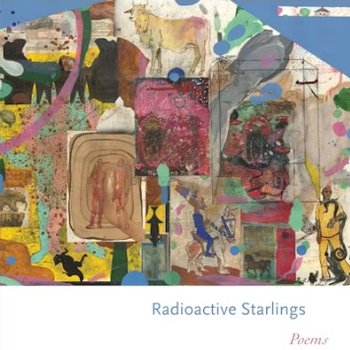 Radioactive Starlings: Poems