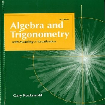 Algebra and Trigonometry with Modeling & Visualization (4th ed.)