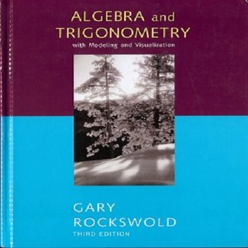 Algebra and Trigonometry with Modeling and Visualization (3rd ed.)