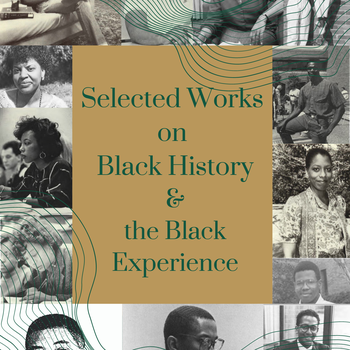 Selected Works on Black History & the Black Experience