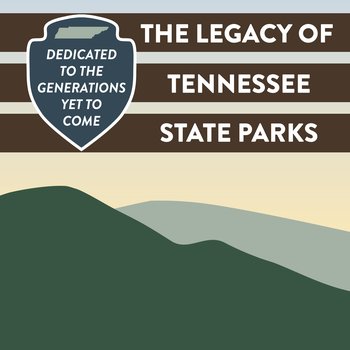 Dedicated to the Generations Yet to Come: The Legacy of Tennessee State Parks