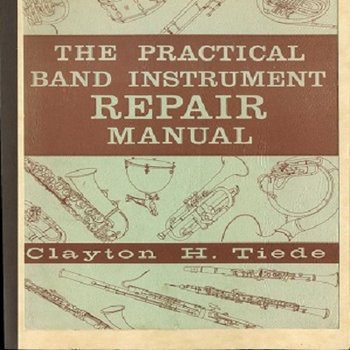 The Practical Band Instrument Repair Manual
