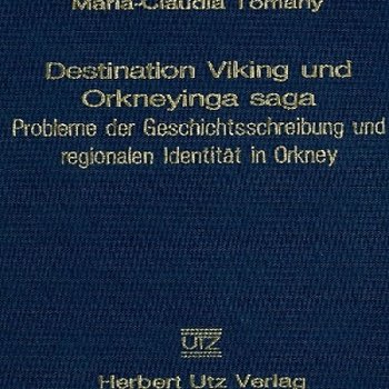 Destination Viking und Orkneyinga Saga : Probleme der Geschichtsschreibung und Regionalen Identität in Orkney