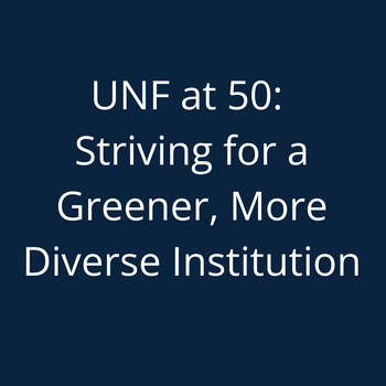UNF at 50: Striving for a Greener, More Diverse Institution
