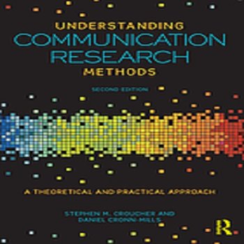 Understanding Communication Research Methods: A Theoretical and Practical Approach (2019)