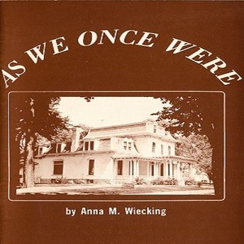 As We Once Were: Stories About the Settlement and Life of Blue Earth County from 1850 to the Early 1900's