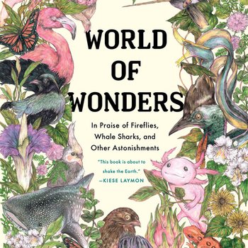 2021-2022: World of Wonders: In Praise of Fireflies, Whale Sharks, and Other Astonishments