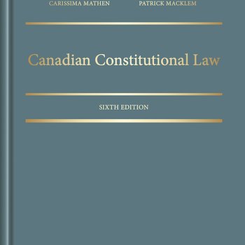Canadian Constitutional Law, Sixth Edition