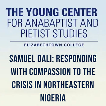 Responding with Compassion to the Crisis in Northeastern Nigeria - Kreider and Snowden Lectures