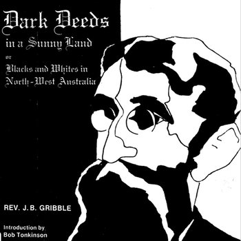 Dark deeds in a sunny land: or Blacks and whites in North-West Australia